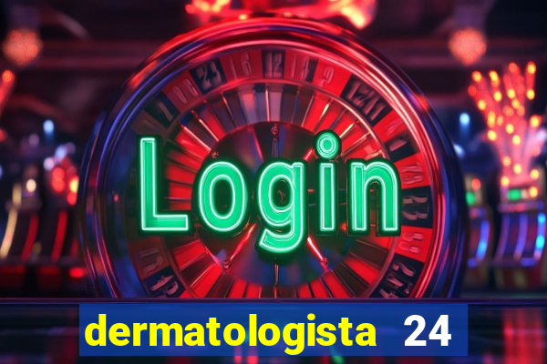 dermatologista 24 horas sp